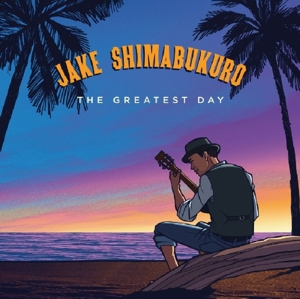 Greatest Day by Shimabukuro, Jake