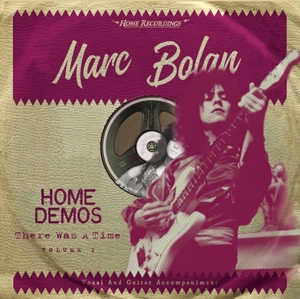There Was a Time : Home Demos Volume 1 by Marc Bolan
