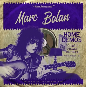 Slight Thigh Be-Bop: Home Demos Vol.3 by Marc Bolan