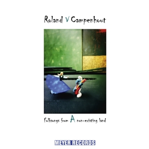Folksongs From a Non-Existing Land by Roland Van Campenhout