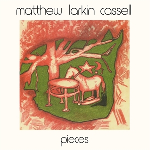 Pieces by Cassell, Matthew Larkin