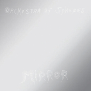 Mirror by Orchestra of Spheres