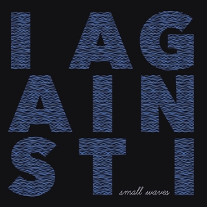 Small Waves by I Against I
