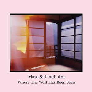 Where the Wolf Has Been Seen by Maze & Lindholm