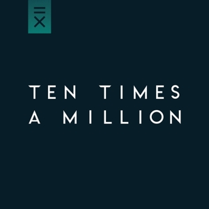Ten Times a Million by Ten Times a Million