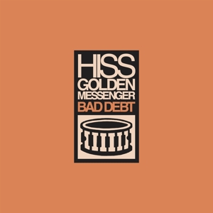 Bad Debt by Hiss Golden Messenger