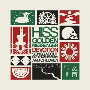 Devotion: Songs About Rivers and Spirits and Child by Hiss Golden Messenger