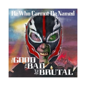 The Good the Bad & the Brutal by Hewhocannotbenamed