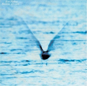 Mellow Dream by Fukui, Ryo