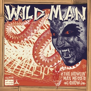 7-Wild Man by Howlin' Max Messer Sho...