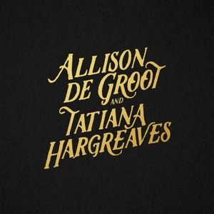 Allison De Groot & Tatiana Hargreaves by Groot, Allison De &Amp...