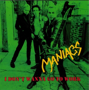 7-I Don't Wanna Go To Work by Maniacs