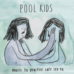 Music To Practice Safe.. by Pool Kids