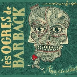Amours Grises Et Coleres Rouges by Ogres De Barback