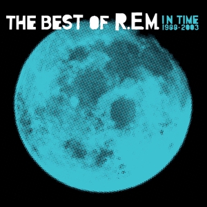 In Time: the Best of R.E.M. 1988-2003 by R.E.M.