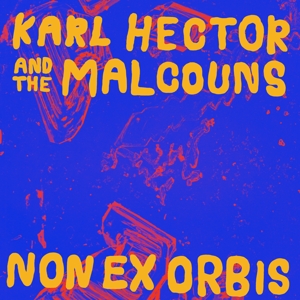 Non Ex Orbis by Karl Hector & the Malcouns