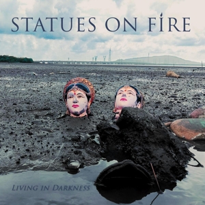 Living In Darkness by Statues On Fire