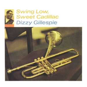 Swing Low, Sweet Cadillac by Dizzy Gillespie