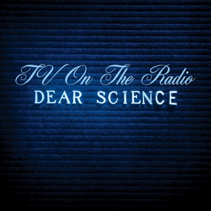Dear Science by Tv On the Radio