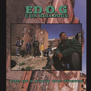 Life of a Kid In the Ghetto by Ed O.G & Da Bulldogs