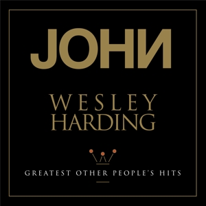 Greatest Other People's Hits by John Wesley Harding