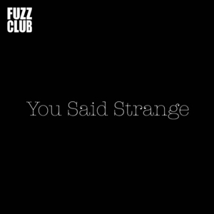 Fuzz Club Session by You Said Strange
