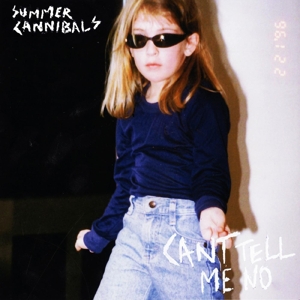 Can't Tell Me No by Summer Cannibals
