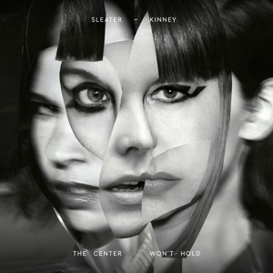 Center Won't Hold by Sleater-Kinney