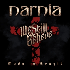 We Still Believe - Made In Brazil by Narnia