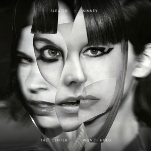 Center Won't Hold by Sleater-Kinney