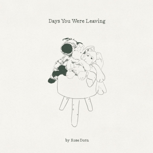 Days You Were Leaving by Rose Dorn