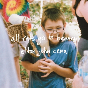 All Rats Go To Heaven by Elton John Cena
