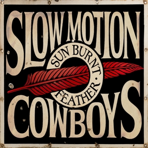 Sun Burnt Feather by Slow Motion Cowboys