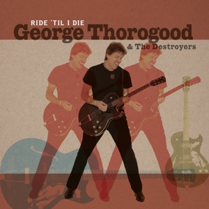 Ride 'Til I Die by George Thorogood &...