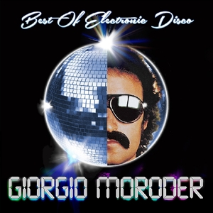 Best of Electronic Disco by Moroder, Giorgio