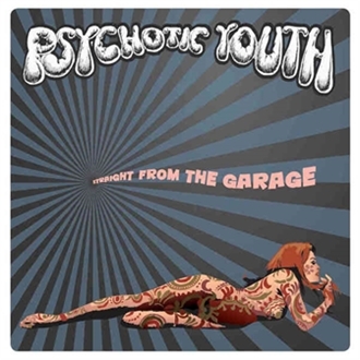 Straight From the Garage by Psychotic Youth