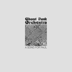 A Song For Paul by Ghost Funk Orchestra