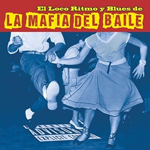 El Loco Ritmo Y Blues De La Mafia Del Baile by La Mafia Del Baile