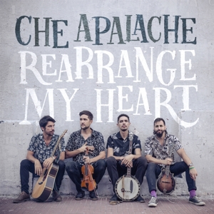 Rearrange My Heart by Che Apalache