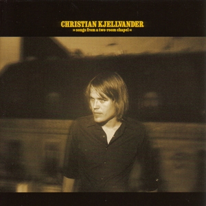 Songs From a Two-Room Chapel by Kjellvander, Christian