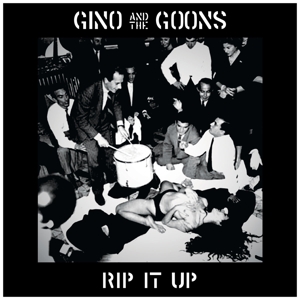 Rip It Up by Gino and the Goons