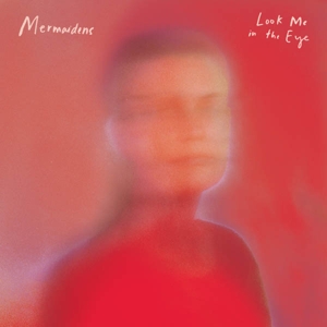 Look Me In the Eye by Mermaidens