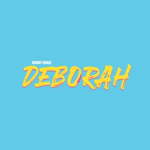 Deborah by Sorry Girls