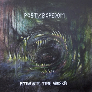 Ritualistic Time Abuser by Post/Boredom