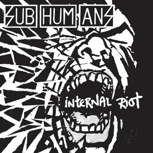 Internal Riot by Subhumans (Uk)