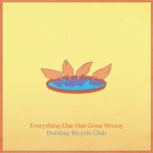 Everything Else Has Gone Wrong by Bombay Bicycle Club