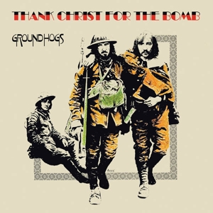 Thank Christ For the Bomb by Groundhogs
