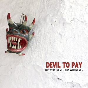 Forever, Never or Whenever by Devil To Pay