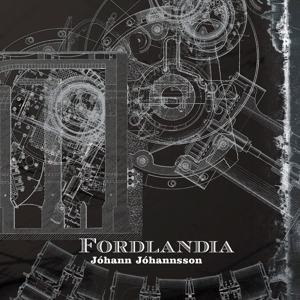 Fordlandia by Johann Johannsson