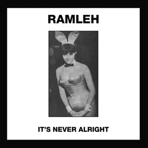 It's Never Alright by Ramleh